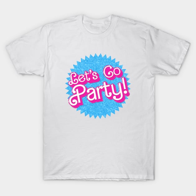 Let's Go Party!  - Barbie T-Shirt by Iron Ox Graphics